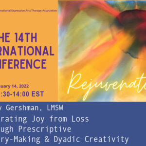 1.5-hr VIRTUAL WORKSHOP | 14th International Expressive Arts Therapy Conference (2022)